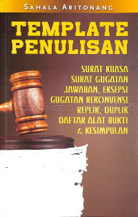 Image of Template penulisan : surat kuasa, surat gugatan, jawaban, eksepsi, gugatan rekonvensi, replik, duplik, daftar alat bukti, dan kesimpulan
