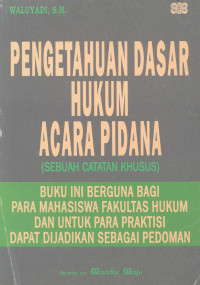 Image of Pengetahuan dasar hukum acara pidana : (sebuah catatan khusus)