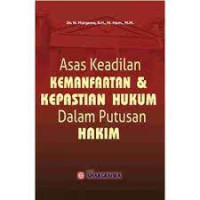 Image of Asas Keadilan Kemanfaatan Dan Kepastian Hukum Dalam Putusan Hakim
