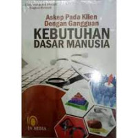 Image of Askeb Pada Klien Dengan Gangguan Kebutuhan Dasar Manusia