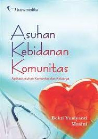 Image of ASUHAN KEBIDANAN KOMUNITAS: Aplikasi Asuhan Komunitas Dan Keluarga