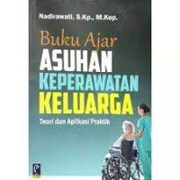 Image of BUKU AJAR ASUHAN KEPERAWATAN KELUARGA TEORI DAN APLIKASI PRAKTIK