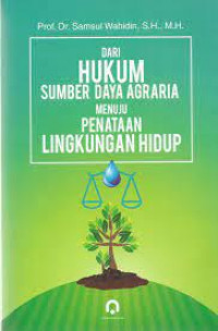 Image of Dari Hukum Sumber Daya Agraria Menuju Penataan Lingkungan Hidup