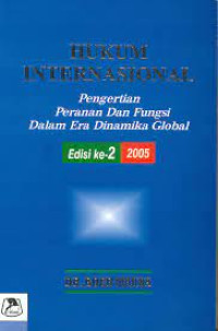 Image of HUKUM INTERNASIONAL: Pengertian Peranan Dan Fungsi Dalam Era Dinamika Global