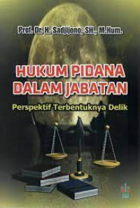 Image of HUKUM PIDANA DALAM JABATAN: Perspektif Terbentuknya Delik