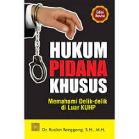 Image of Hukum Pidana Khusus: Memahami Delik-Delik Di Luar KUHP