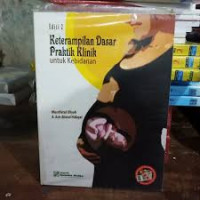 Image of KETERAMPILAN DASAR PRAKTIK KLINIK UNTUK KEBIDANAN