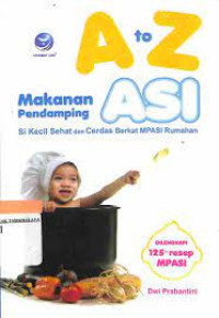 Image of MAKANAN PENDAMPING AZI: Si Kecil Sehat Dan Cerdas Berkat MPASI Rumahan