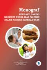 Image of Monograf Perilaku Caring Menurut Teori Jean Watson Dalam Asuhan Keperawatan