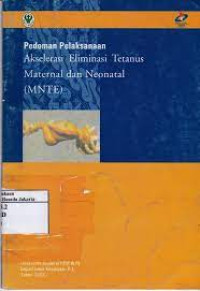 Image of PEDOMAN PELAKSANAAN AKSELERASI ELIMINASI TETANUS MATERNAL DAN NEONATAL (MNTE)