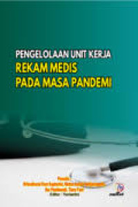 Image of Pengelolaan Unit Kerja Rekam Medis Pada Masa Pandemi