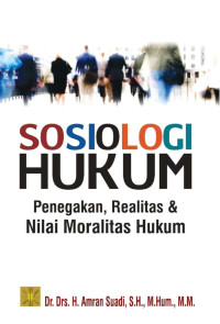 Image of Sosiologi Hukum Penegakan, Realitas & Nilai Moralitas Hukum