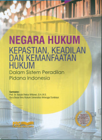 Image of Negara hukum : kepastian, keadilan dan kemanfaatan hukum (dalam sistem peradilan pidana Indonesia)