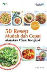 Image of 50 Resep Mudah Dan Cepat Masakan Klasik Tiongkok