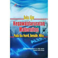 Image of BUKU AJAR KEGAWATDARURATAN MATERNITAS PADA IBU HAMIL, BERSALIN, NIFAS