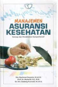 Image of Manajemen Asuransi Kesehatan: Konsep Dan Pendekatan Komprehensif