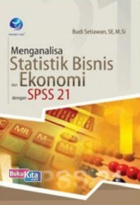 Image of Menganalisa Statistik Bisnis dan Ekonomi dengan SPSS 21