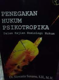 Image of Penegakan Hukum Psikotropika: Dalam Kajian Sosiologi Hukum