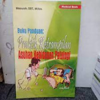 Image of PRAKTIK KETRAMPILAN ASUHAN KEBIDANAN PATOLOGI
