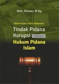 Image of Reformulasi Teori Hukuman Tindak Pidana Korupsi Menurut Hukum Pidana Islam